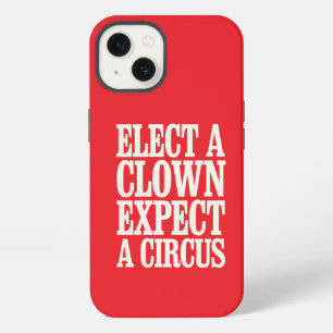 Elect A Clown Expect A Circus Anti Trump Political iPhone 13 Case