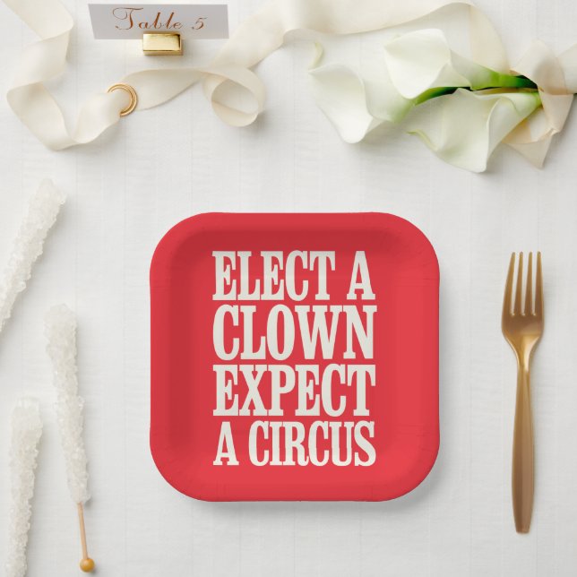 Elect A Clown Expect A Circus Anti Trump Political Paper Plate (Wedding)