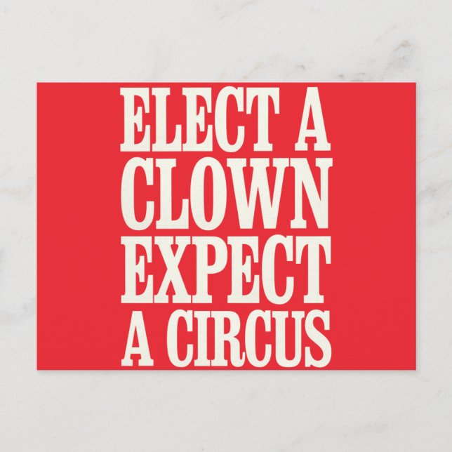 Elect A Clown Expect A Circus Anti Trump Political Postcard (Front)