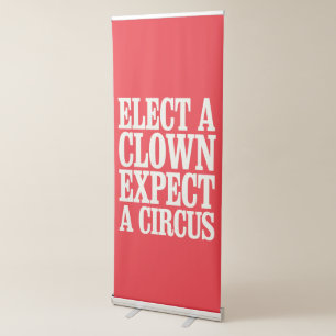 Elect A Clown Expect A Circus Anti Trump Political Retractable Banner