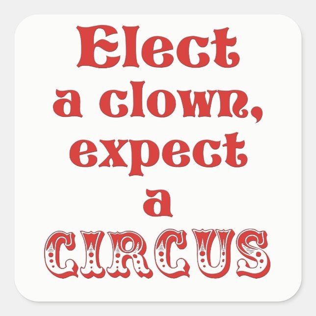 Elect a clown, expect a circus Anti Trump Stickers (Front)