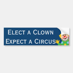 Elect a Clown Expect a Circus Bumper Sticker