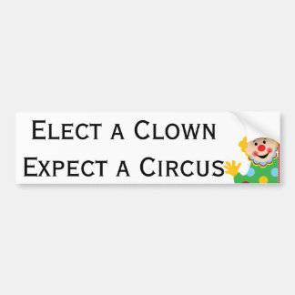 Elect a Clown Expect a Circus Bumper Sticker