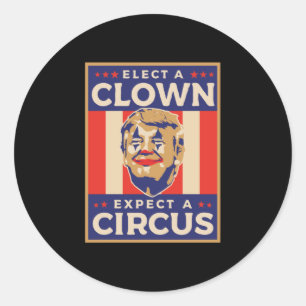 Elect a Clown Expect a Circus Classic Round Sticker