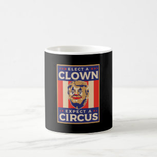 Elect a Clown Expect a Circus Coffee Mug