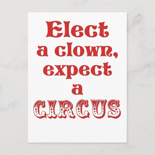 Elect a clown, expect a circus! Fun Anti Trump Postcard (Front)