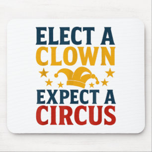 Elect A Clown Expect A Circus Fun Mouse Mat