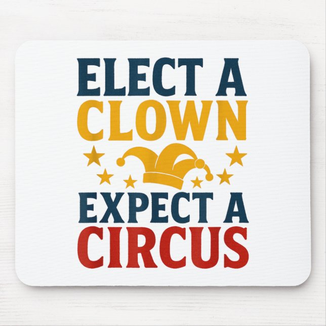 Elect A Clown Expect A Circus Fun  Mouse Mat (Front)