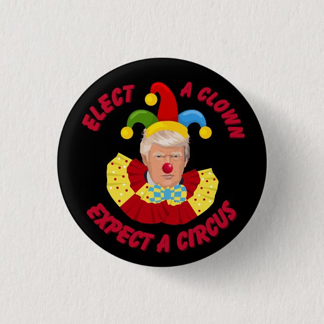 Elect a Clown Expect a Circus Funny Donald Trump  3 Cm Round Badge (Front)