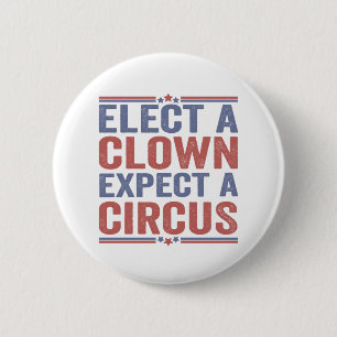 Elect a Clown Expect a Circus Funny Patriotic Gift 6 Cm Round Badge