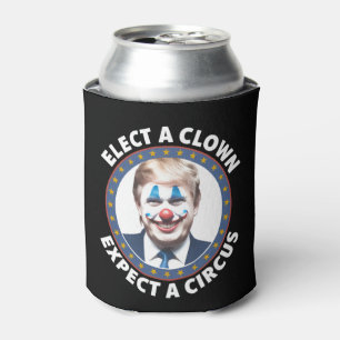 Elect A Clown Expect A Circus Funny Politics Can Cooler