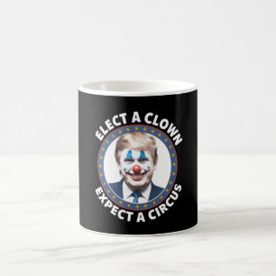 Elect A Clown Expect A Circus Funny Politics Coffee Mug
