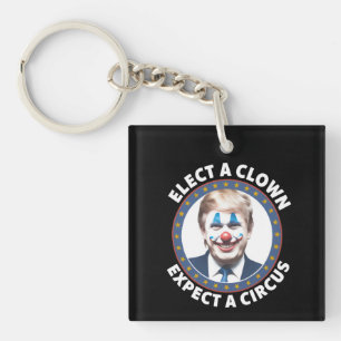 Elect A Clown Expect A Circus Funny Politics Key Ring