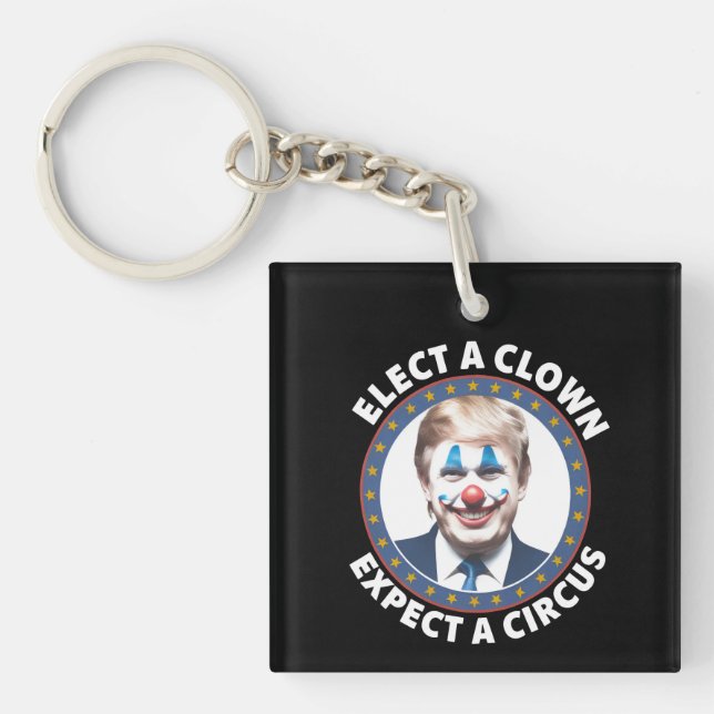 Elect A Clown Expect A Circus Funny Politics Key Ring (Front)