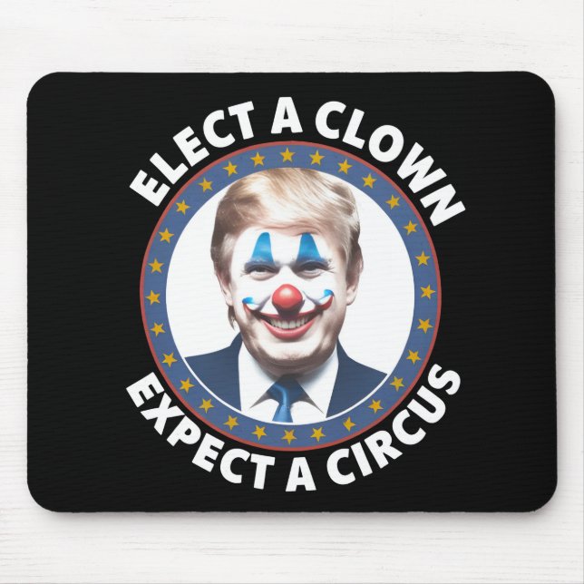 Elect A Clown Expect A Circus Funny Politics Mouse Mat (Front)