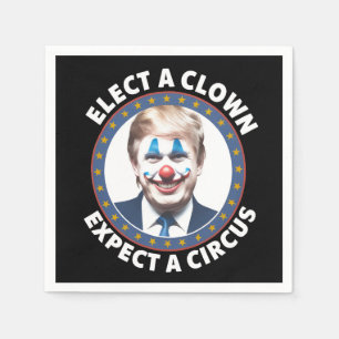 Elect A Clown Expect A Circus Funny Politics Napkin