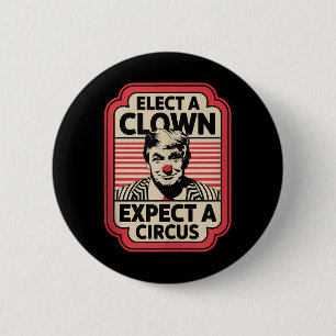 Elect A Clown Expect A Circus Impeach Trump Anti T 6 Cm Round Badge
