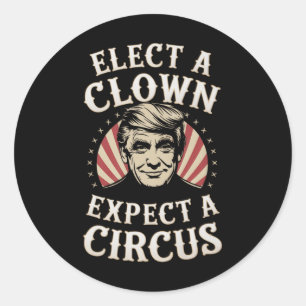 Elect A Clown Expect A Circus Impeach Trump Anti T Classic Round Sticker