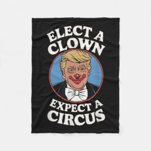 Elect A Clown Expect A Circus Impeach Trump Anti T Fleece Blanket