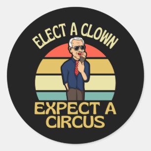 Elect A Clown Expect A Circus Joe Biden Out Classic Round Sticker