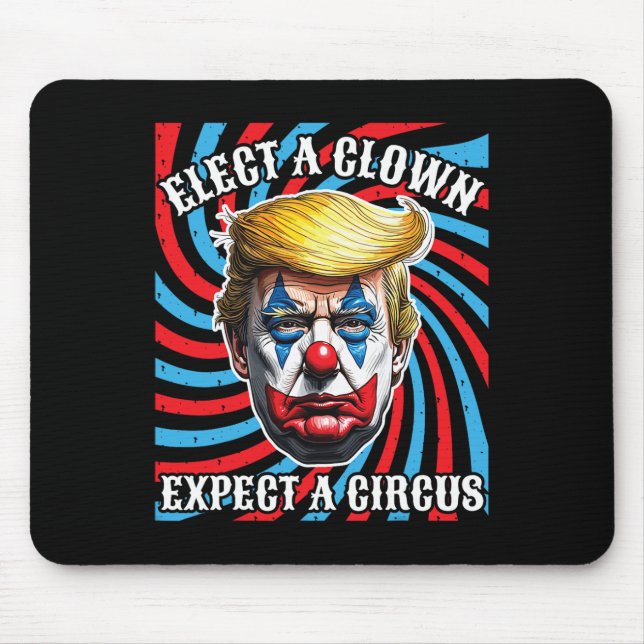 Elect A Clown Expect A Circus  Mouse Mat (Front)