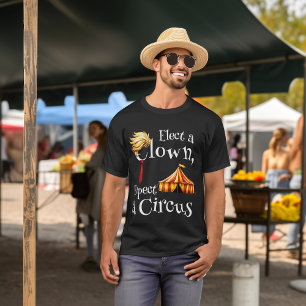Elect a Clown, Expect a Circus Politics  T-Shirt