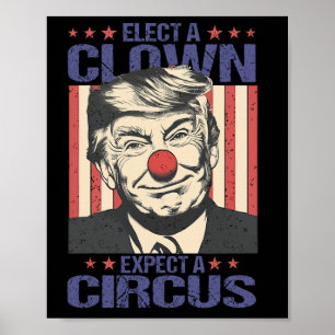 Elect A Clown Expect A Circus Shirt Funny Clown Tr Poster