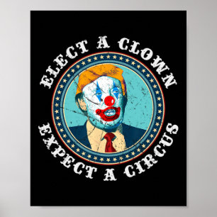 Elect A Clown Expect A Circus T Anti-trump 1  Poster