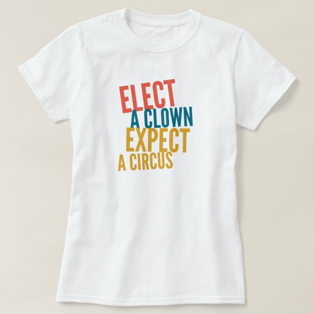 Elect a Clown T-Shirt (Design Front)