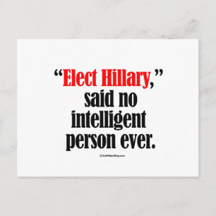 Elect Hillary said no intelligent person ever Postcard