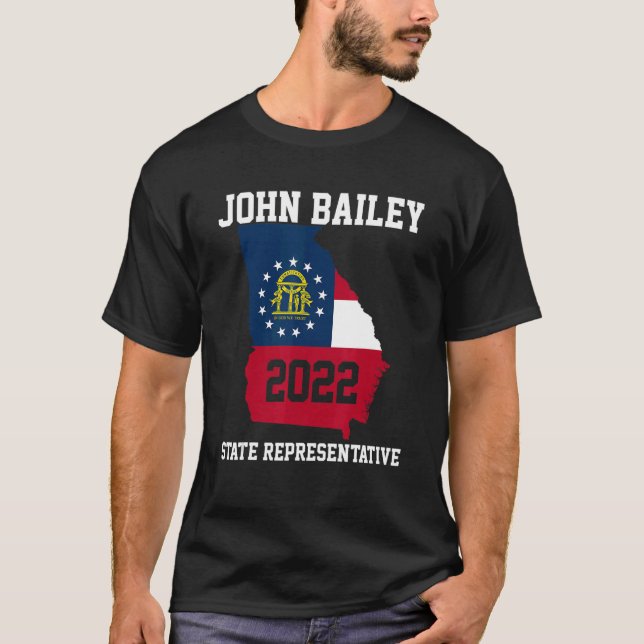 Elect John Bailey for State Representative of Geor T-Shirt (Front)