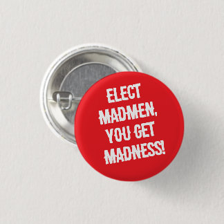 Elect Madmen Button