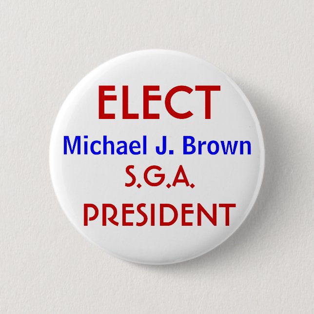 ELECT, Michael J. Brown, PRESIDENT, S.G.A. 6 Cm Round Badge (Front)
