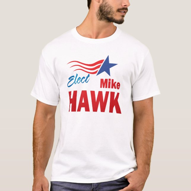 Elect Mike Hawk t-shirt (Front)