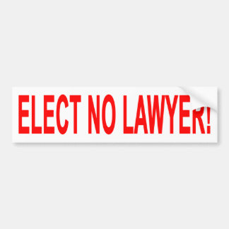 Elect No Lawyer Bumper Sticker