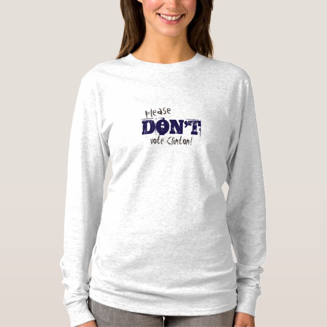 Election 2016 Don't Vote Clinton customisable Text T-Shirt (Front)