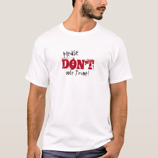 Election 2016 Don't Vote Trump custom Text T-Shirt (Front)