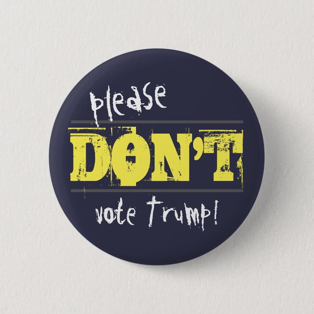 Election 2016 Don't Vote Trump customisable Text 6 Cm Round Badge (Front)
