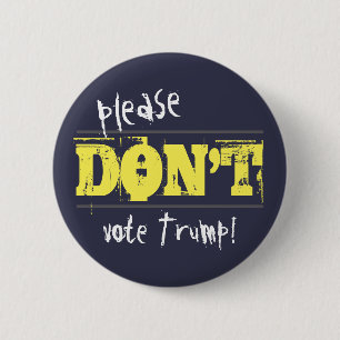 Election 2016 Don't Vote Trump customisable Text 6 Cm Round Badge
