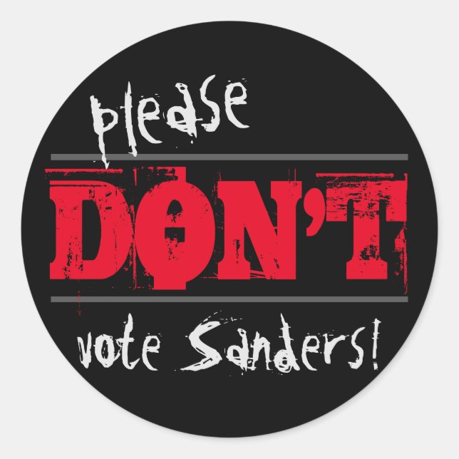 Election 2016 Please Don't Vote Sanders any Text Classic Round Sticker (Front)