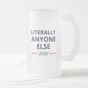 Election 2020, Anti-Trump - Anyone Else II Frosted Glass Beer Mug