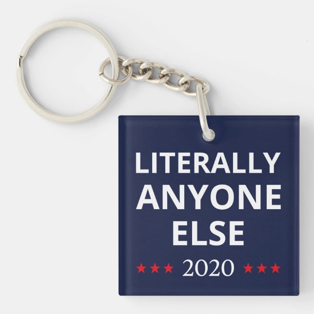 Election 2020, Anti-Trump - Anyone Else II Key Ring (Front)