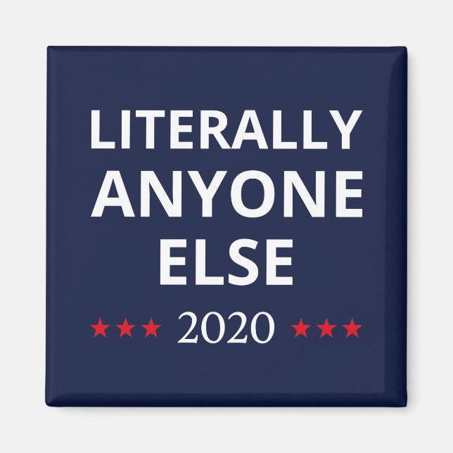 Election 2020, Anti-Trump - Anyone Else II Magnet (Front)