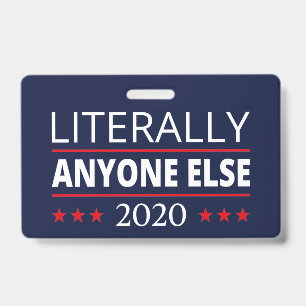 Election 2020, Anti-Trump - Anyone Else III ID Badge
