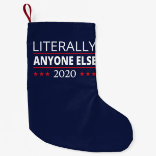 Election 2020, Anti-Trump - Anyone Else III Small Christmas Stocking