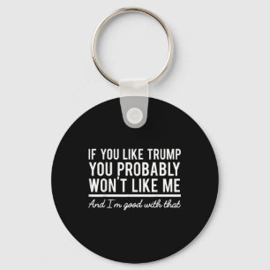 Election 2020 If You Like Trump You Probably Wont Key Ring