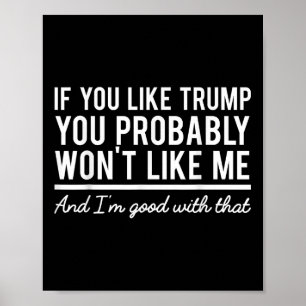 Election 2020 If You Like Trump You Probably Wont  Poster