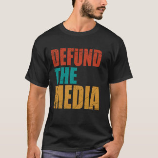 Election 2020 USA Patriotism Defund the Media T-Shirt
