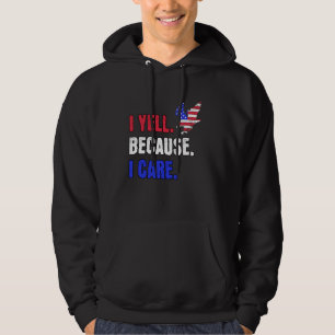 Election 2024 US Flag I Yell Because I Care Hoodie