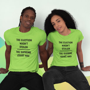 Election Wasn't Stolen - Supreme Court Was T-Shirt